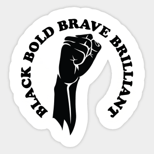 Black bold brave brilliant, african american, black history Sticker